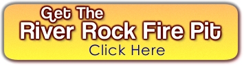 click here - River Rock Fire Pit